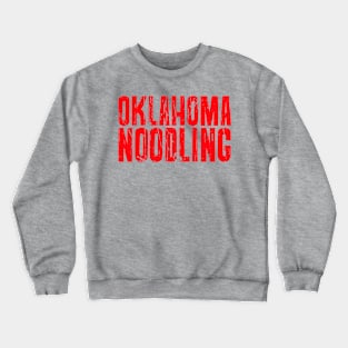 OKLAHOMA NOODLING Crewneck Sweatshirt